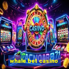 whale bet casino